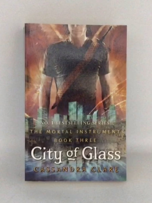 City of Glass - The Mortal Instruments Book Three - Cassandra Clare