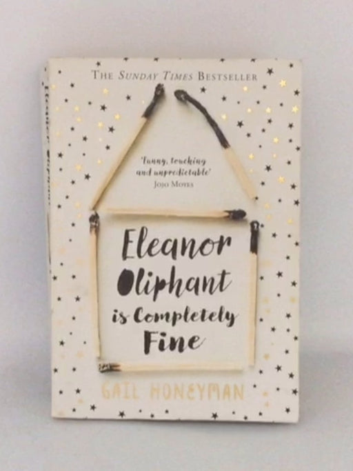 Eleanor Oliphant is Completely Fine - Gail Honeyman; 
