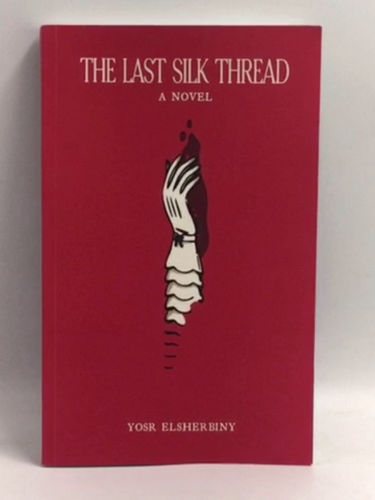 The Last Silk Thread - Yosr Elsherbiny; 