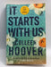 It Starts with Us - Hardcover - Colleen Hoover; 