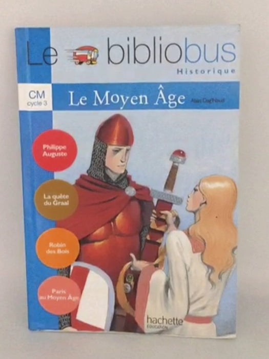 Le Bibliobus N° 18 CM – Le Moyen Âge – Livre de l’élève - Alain Dag’Naud;