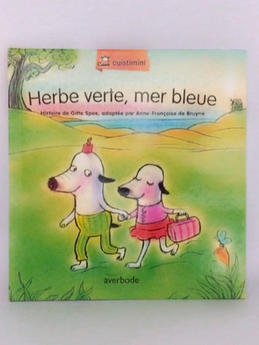 Herbe verte, mer bleue - Gitte Spee; Anne‑Françoise De Bruyne;