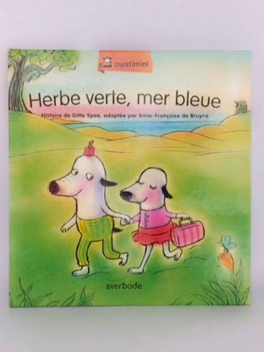 Herbe verte, mer bleue - Gitte Spee; Anne‑Françoise De Bruyne;