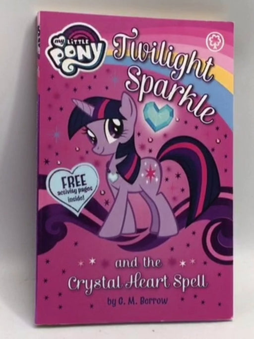 Twilight Sparkle and the Crystal Heart Spell - G. M. Berrow; 