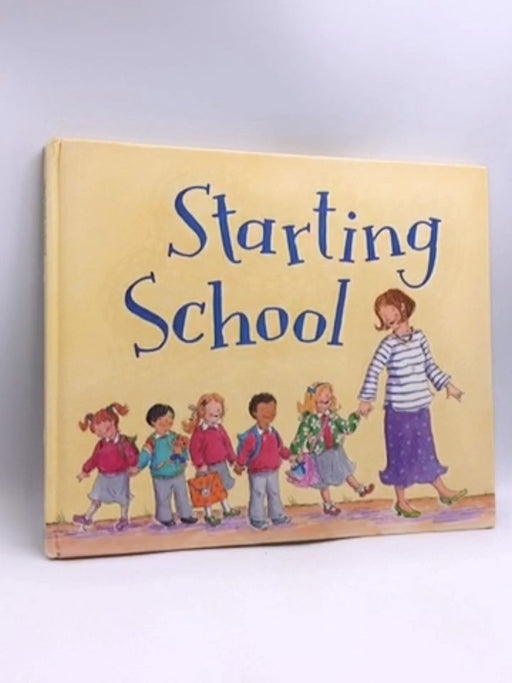 Starting School- [Hardcover] - 
