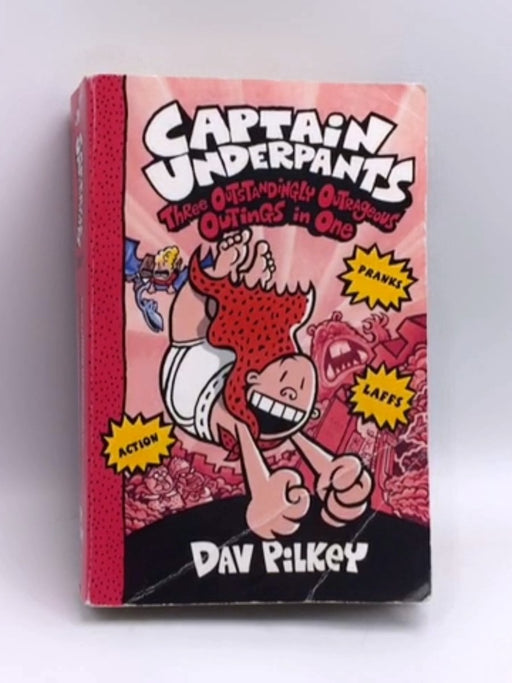 Captain Underpants: Three Outstandingly Outrageous Outings i - Dav Pilkey; 