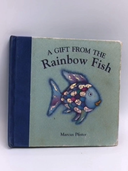 A Gift from the Rainbow Fish- [Hardcover] - Marcus Pfister; 