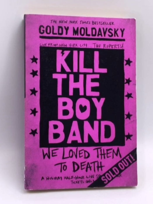 Kill the Boy Band - Goldy Moldavsky; 