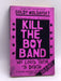 Kill the Boy Band - Goldy Moldavsky; 