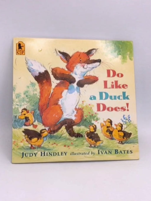 Do Like a Duck Does! - Judy Hindley; 