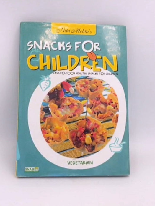 Snacks for Children- vegetarian - Nita Mehta;