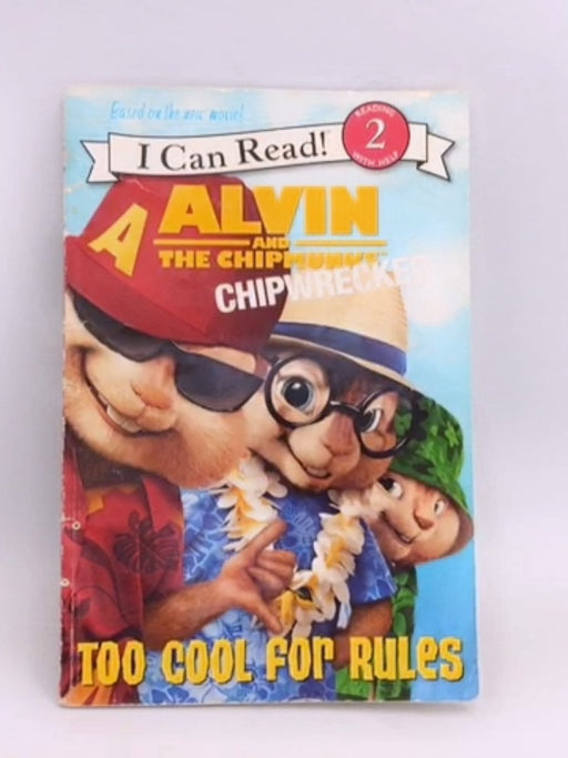Alvin and the Chipmunks: Chipwrecked: Too Cool for Rules - J. E. Bright; 