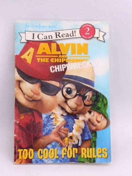Alvin and the Chipmunks: Chipwrecked: Too Cool for Rules - J. E. Bright; 
