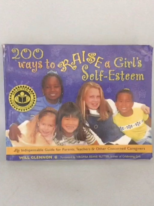 200 Ways to Raise a Girl's Self-Esteem - Will Glennon; 