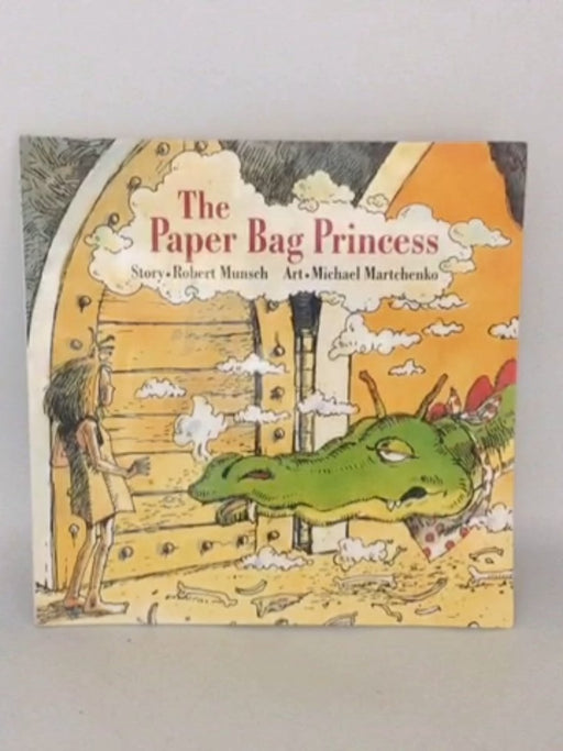 The Paper Bag Princess - Robert N. Munsch; Michael Martchenko (ill); 