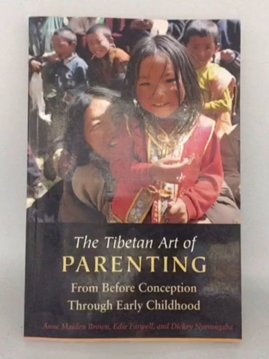 The Tibetan Art of Parenting - Anne Maiden Brown; Edie Farwell; Dickey Nyerongsha; 