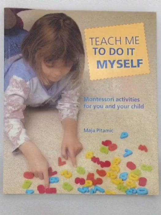 Teach Me to Do it Myself - Maja Pitamic; 