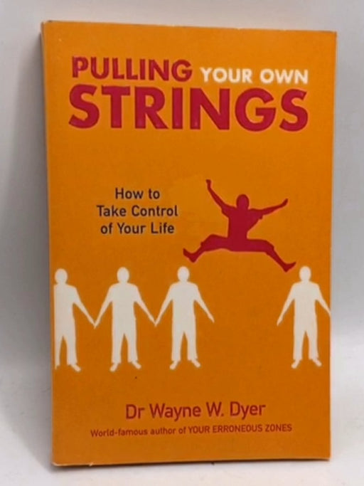 Pulling Your Own Strings - Wayne W. Dyer; 