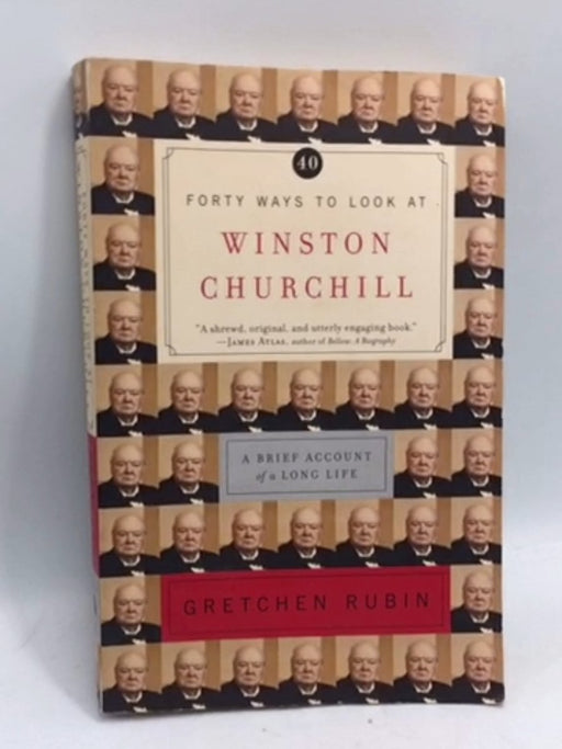 Forty Ways to Look at Winston Churchill - Gretchen Rubin; 