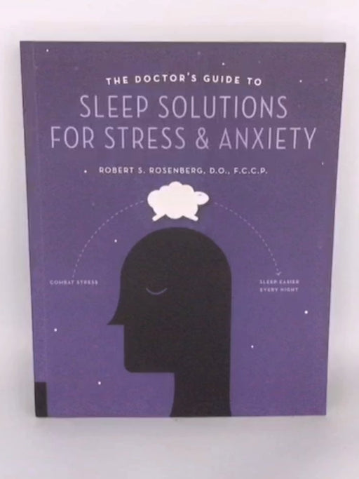 The Doctor's Guide to Sleep Solutions for Stress and Anxiety - Robert S. Rosenberg D.O. F.C.C.P.