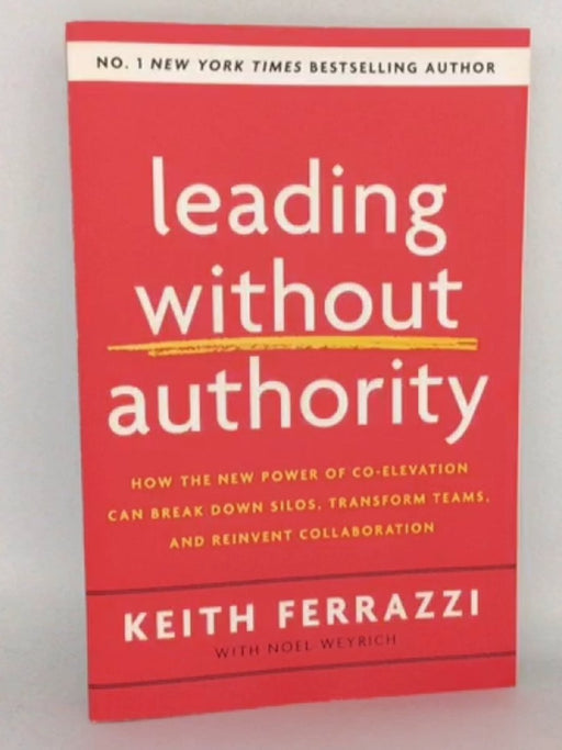Leading Without Authority - Keith Ferrazzi; 