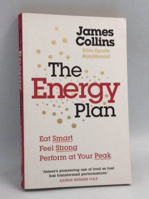 The Energy Plan: Eat Smart, Feel Strong, Perform at Your Peak - James Collins
