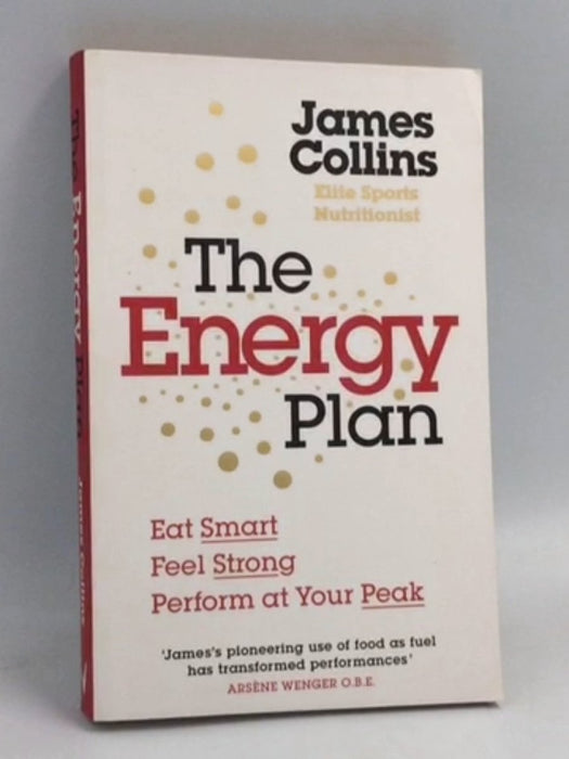 The Energy Plan: Eat Smart, Feel Strong, Perform at Your Peak - James Collins