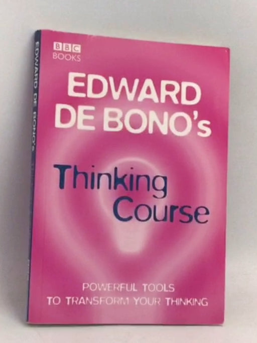 Edward De Bono's Thinking Course - Edward de Bono