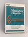 Managing Projects - Harvard Business Publishing
