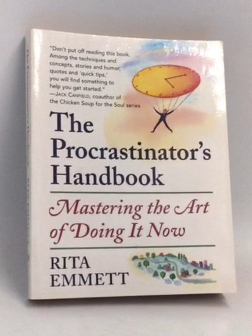 The Procrastinator's Handbook: Mastering the Art of Doing It Now - Rita Emmett