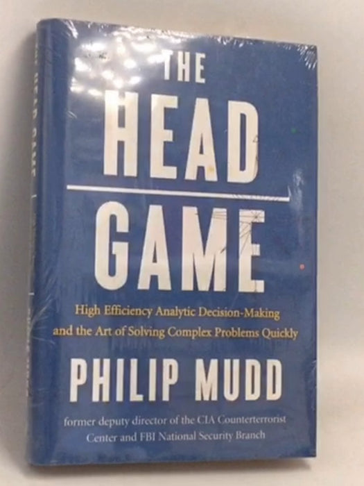 The Head Game: High-Efficiency Analytic Decision Making and the Art of Solving Complex Problems Quickly- [Hardcover] - Philip