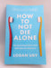How to Not Die Alone - Logan Ury; 