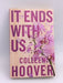 It Ends with Us - Colleen Hoover; 