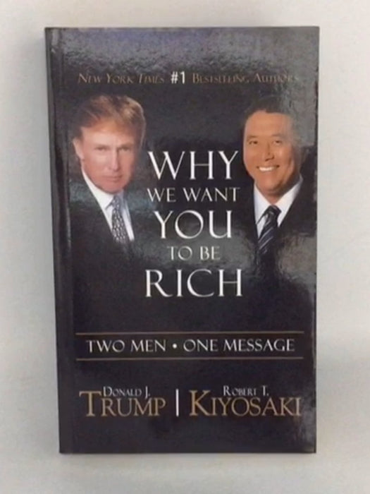 Why We Want You to Be Rich - Donald Trump; Robert T. Kiyosaki; 
