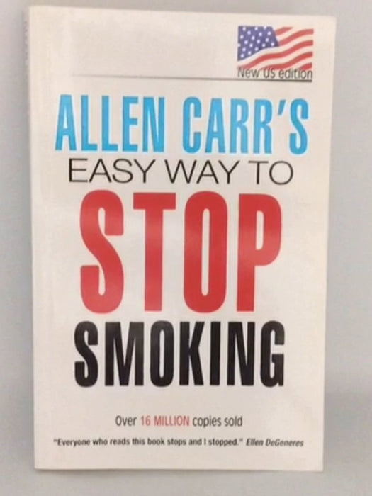 Allen Carr's Easy Way to Stop Smoking - Allen Carr; 