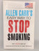 Allen Carr's Easy Way to Stop Smoking - Allen Carr; 