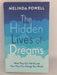 The Hidden Lives of Dreams: What They Can Tell Us and How They Can Change Our World - Melinda Powell;