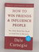How to Win Friends and Influence People - Dale Carnegie;