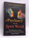 Psychiatry and the Spirit World - Alan Sanderson; 