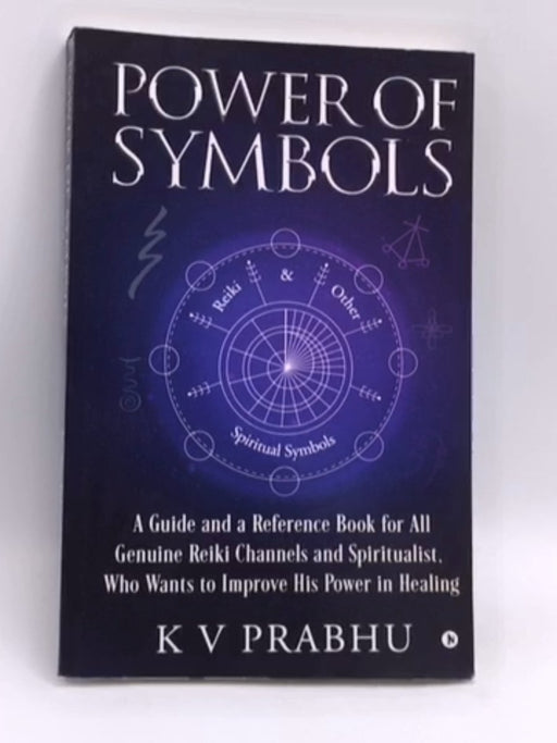 Power of Symbols: Reiki & Other Spiritual Symbols - K. V. Prabhu; 