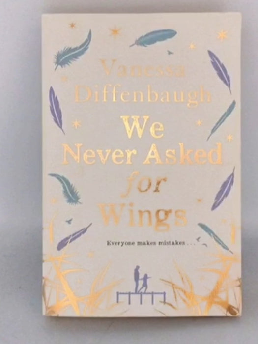 We Never Asked for Wings - Vanessa Diffenbaugh; 