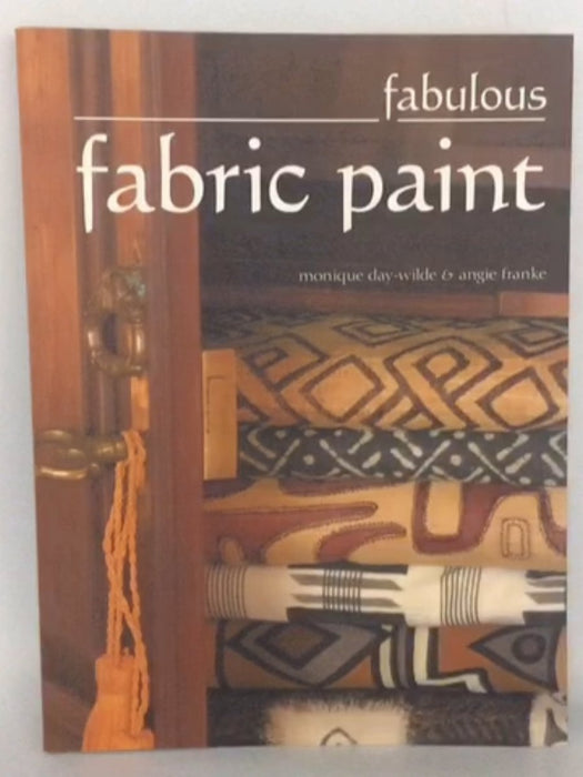 Fabulous Fabric Paint - Franke;Day-Wilde; Angie Franke; Monique Day-Wilde; 