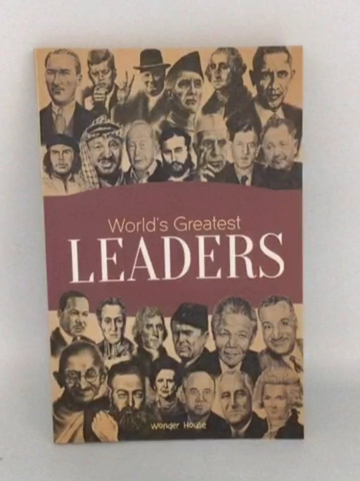 World's Greatest Leaders: Biographies of Inspirational Personalities For Kids - Wonder House Books;