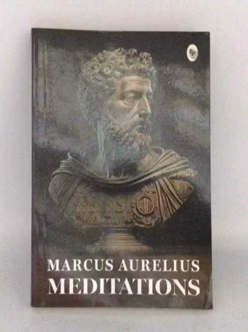 Meditations - Marcus Aurelius;