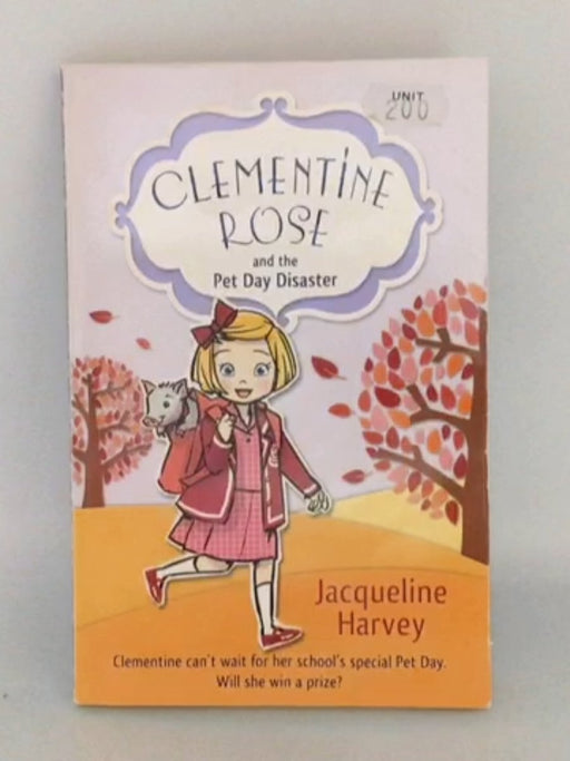 Clementine Rose and the Pet Day Disaster - Jacqueline Harvey; 