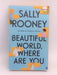 Beautiful World, Where Are You - Sally Rooney; 