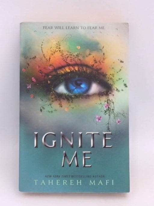 Ignite Me - Tahereh Mafi;