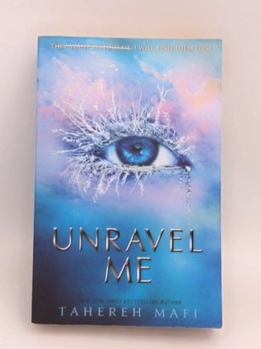 Unravel Me - Tahereh Mafi;