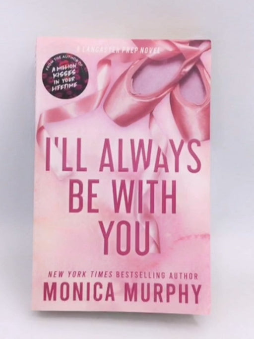 I'll Always Be With You - Monica Murphy; 