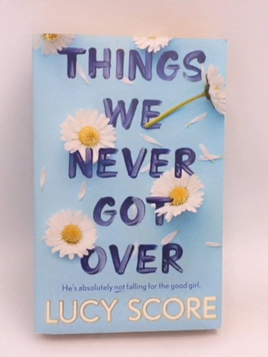 Things We Never Got Over -  Lucy Score;
